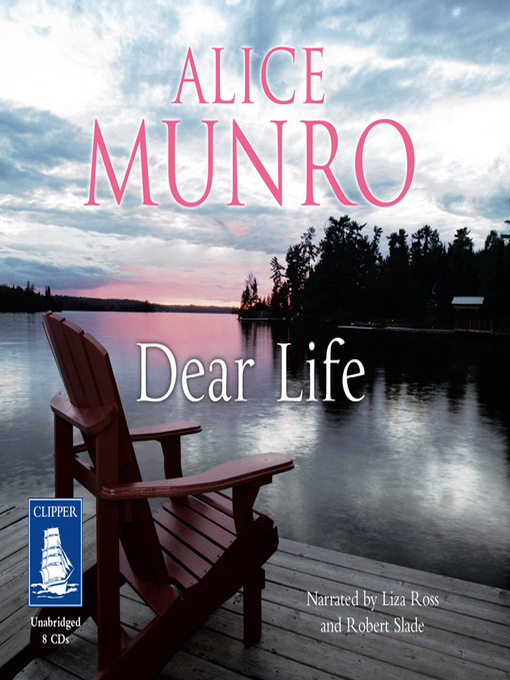 Title details for Dear Life by Alice Munro - Available